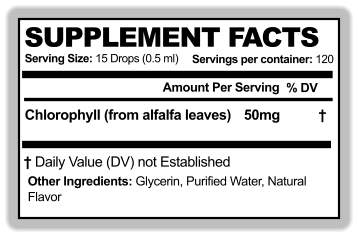 SUPPLEMENT FACTS Serving Size: 15 Drops (0.5 ml) Amount Per Serving % DV WL Servings per container: 120 Chlorophyll (from alfalfa leaves)  Other Ingredients: Glycerin, Purified Water, Natural  Flavor  † Daily Value (DV) not Established 50mg †