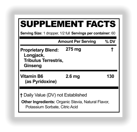 SUPPLEMENT FACTS SUPPLEMENT FACTS Serving Size: 1 dropper, 1/2 full Amount Per Serving % DV WL Servings per container: 60 Proprietary Blend:    Longjack,     Tribulus Terrestris,    Ginseng † Other Ingredients: Organic Stevia, Natural Flavor,     Potassium Sorbate, Citric Acid † Daily Value (DV) not Established Vitamin B6     (as Pyridoxine) 2.6 mg 130 275 mg